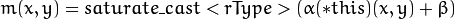 m(x,y) = saturate \_ cast<rType>( \alpha (*this)(x,y) +  \beta )